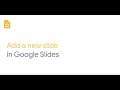 Add a new slide in Google Slides