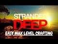 FASTEST WAY TO MAX LEVEL CRAFTSMANSHIP! Stranded Deep