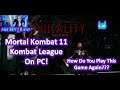 How Do You Play This Again Mortal Kombat 11 PC Kombat League