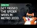 How to get passed the spider webs with Khan in Metro 2033 Chapter 3 Ghosts