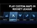 HOW TO PLAY CUSTOM MAPS IN ROCKET LEAGUE