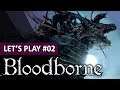 LE MONSTRE CLÉRICAL | Bloodborne - LET'S PLAY FR #2
