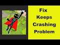 "Stickman Superhero" App Keeps Crashing Problem Android & Ios - Stickman Superhero App Crash Issue