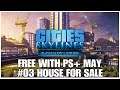 #03 House for sale, Cities Skylines, free with PS+ May, PS4PRO, gameplay, playthrough