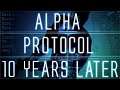 Alpha Protocol... 10 Years Later