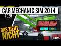 Car Mechanic Simulator 2014 #025 — DAS zieht bei mir NICHT [Let's Play]