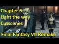 Final Fantasy 7 VII REMAKE Chapter 6 Light the Way FF7 Cutscenes