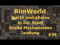 RimWorld 1.2 deutsch lets play - Nackt und alleine in der Stadt #36 [Große Mechanoiden landung]
