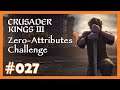 Zero Attributes Challenge - 027 - 👑 Fun-Run mit Crusader Kings 3 👑