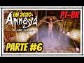 AMNESIA Gameplay, Parte #6 em 2020 Legendado em Português PT-BR