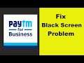 How to Fix PayTm For Business App Black Screen Error Problem in Android & Ios 100% Solution