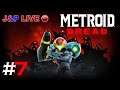 J&P Live: Metroid Dread #7
