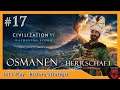 Let's Play Civilization 6 - Gathering Storm - Osmanen: Herrschaft #17 (deutsch / Unsterblicher)