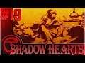 Shadow Hearts - Capítulo 19 - COMENTADO ESPAÑOL