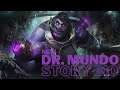 The new Dr. Mundo story BIO (League of Legends lore)