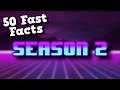 50 Fast Facts Season 2!