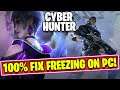 Cyber Hunter - How To Fix Freezing Problem for PC - 100% Fixed