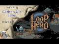 Gather. Die. Loop. - Let's Play (pt. 02) - Loop Hero