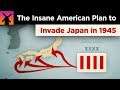 The Insane American Plan to Invade Japan in 1945