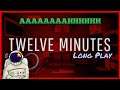 Twelve Minutes Long Play Parte 3