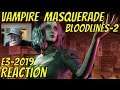 VAMPIRE THE MASQUERADE BLOODLINES 2 - Official E3 2019 Reveal - Reaction