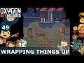 WRAPPING THINGS UP - Oxygen Not Included: Ep. #49 - Building The Ultimate Base