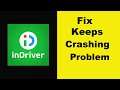 Fix InDriver App Keeps Crashing Problem Android & Ios - InDriver App Crash Issue
