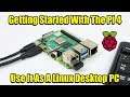 Getting Started With The Raspberry Pi 4 - Use It As A Linux PC