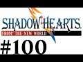 Let's Play Shadow Hearts III FtNW Part #100 Where Is Everyone?