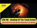 LIVE HD - Jogando Shadow of the Tomb Raider