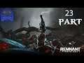 Remnant from the ashes Playthrough +New DLC (hard) Part 23 (end)