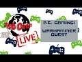 Rob LIVE! P.C. Gaming: Warhammer Quest