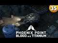 Verrat ⭐ Let's Play Phoenix Point Blood and Titanium 👑 #035 [Deutsch/German]