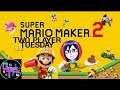 2 Player Tuesday: Mario Maker 2