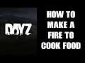 Beginners Guide DayZ How To Craft Make & Start A Fire For Cooking Food   PC Xbox PS4 PS5