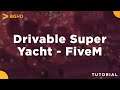 Drive the Super Yacht - FiveM Resource Install