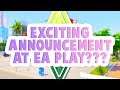 EXCITING SIMS 4 ANNOUNCEMENT AT EA PLAY???😱💚