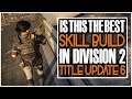 The Division 2 BEST PVE SKILL Build for Title Update 6? This Could Be It!