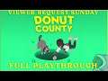 Viewer Request Sunday | Donut County (Full Playthrough) | LeviTheRelentless