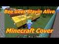Bee Gees Stayin Alive Minecraft Cover