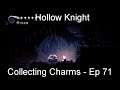 Collecting Charms - Hollow Knight [Ep 71]