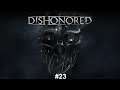 Dishonoured #23| Escaping