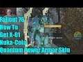 Fallout 76 How To Get X-01 Nuka-Cola Quantum Power Armor Skin