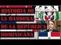 Historia de la Bandera de la REPUBLICA DOMINICANA Y sus APLICACIONES
