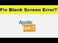 How to Fix Apollo 247 App Black Screen Error Problem in Android & Ios | 100% Solution