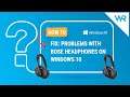 How to fix problems with Bose headphones on Windows 10