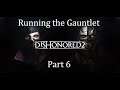 Running the Gauntlet˸ Dishonored 2, Part 6