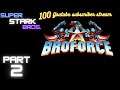 Super Stark Bros. Let's Play 100 subscriber stream Broforce part 2