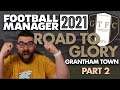 TACTICAL FIDDLING | Part 2 (Full Stream) | GRANTHAM TOWN FM21 | Football Manager 2021