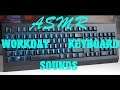 Workday Keyboard Sounds - ASMR/RELAXING/BEDTIME